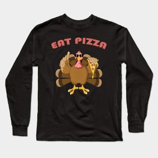 Turkey Eat Pizza Funny Thanksgiving Long Sleeve T-Shirt